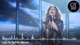 Lejos De Tu Piel - Miriam (Gala Eurovisión) OT 2017 [Audio de Estudio]