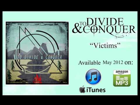 To Divide & Conquer- Victims