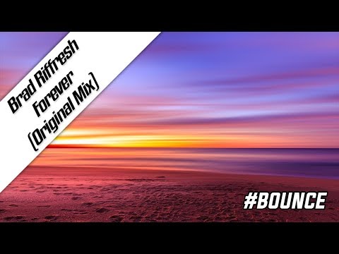 Brad Riffresh - Forever (Original Mix) | Bounce