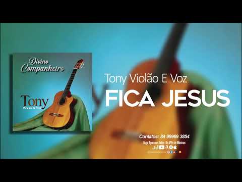 Tony Violão E Voz - Fica Jesus - (Áudio Oficial)