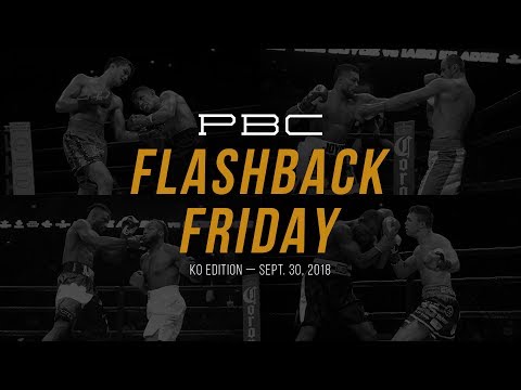 PBC Flashback Friday: KO Edition — September 30, 2018