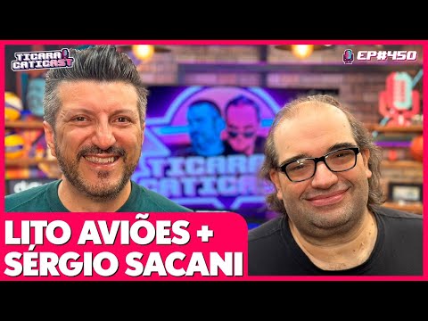 SÉRGIO SACANI E LITO  - TICARACATICAST | EP 450