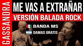 ME VAS A EXTRAÑAR | Banda MS | Cover Version Balada Rock + letra por GASSANDRA