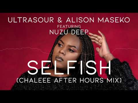 Ultrasour & Alison Maseko feat. Nuzu Deep - Selfish (Chaleee After Hours Mix) [CDR068]