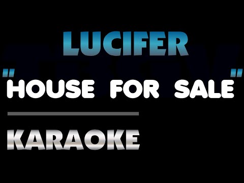 Lucifer - HOUSE FOR SALE. Karaoke.