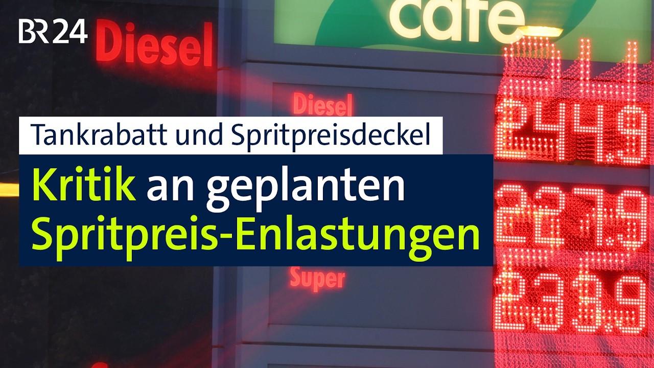 Tankrabatt und Spritpreisdeckel: Kritik an geplanten Spritpreis-Entlastungen | BR24