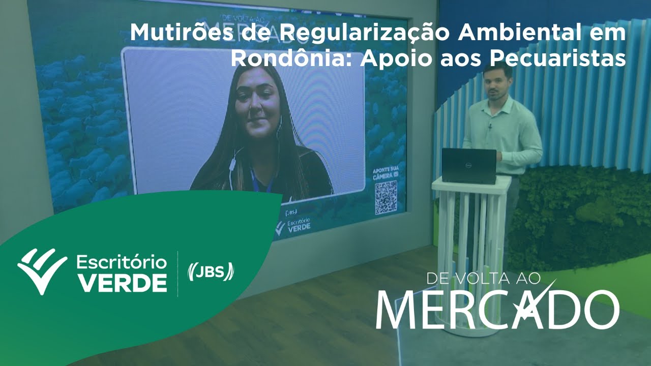 Mutirões de Regularização Ambiental em Rondônia: Apoio aos Pecuaristas | De volta ao mercado