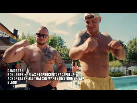 DJ Morgan - Bonus RPK - Relax Stoprocent2 VS Ace OF Base - All That She Wants Blend