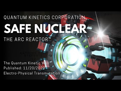 The Arc Reactor™ - The Quantum Kinetic Well®: "Powering the World With Endless Clean Energy."
