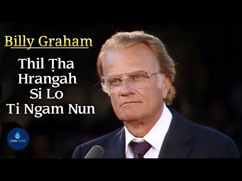 Billy Graham - Thil Tha Hrangah Si Lo Ti Ngam Nun | CHIN TONG