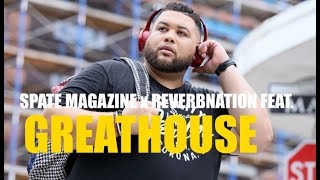 Spate Magazine x ReverbNation feat. GREATHOUSE  