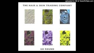 The Hair And Skin Trading Company 01. Go Round