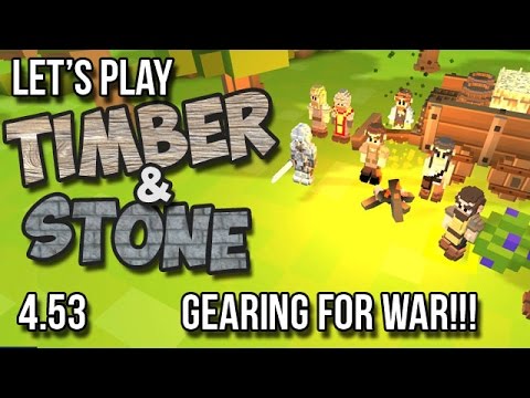 4.53 Timber and Stone Let's Play - GEARING FOR WAR!!! version 1.52