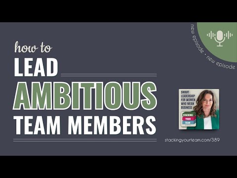 389: How to Lead Ambitious Team Members