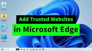 Add Trusted Websites in Microsoft Edge Easily!