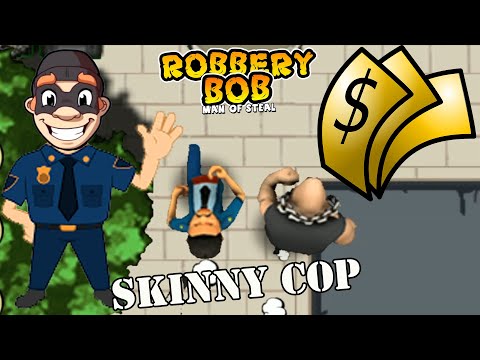 Robbery Bob 1 Use Skinny Cop Suit - Part 2