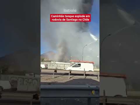 CAMINHÃO TANQUE EXPLODE EM RODOVIA DE SANTIAGO, NO CHILE, E DEIXA TRÊS MORTOS