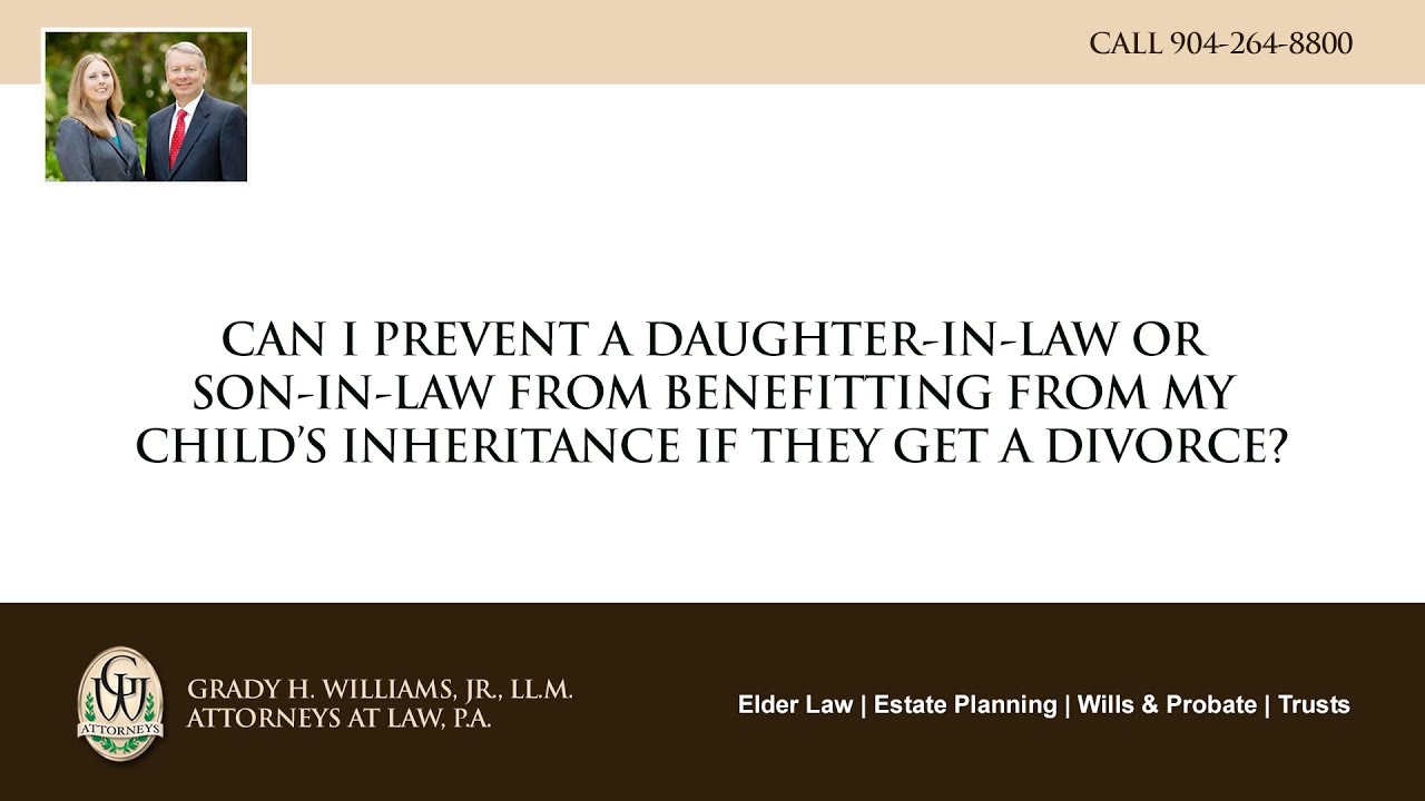 Video - Can I prevent a daughter-in-law or son-in-law from benefitting from my child’s inheritance if they get a divorce?