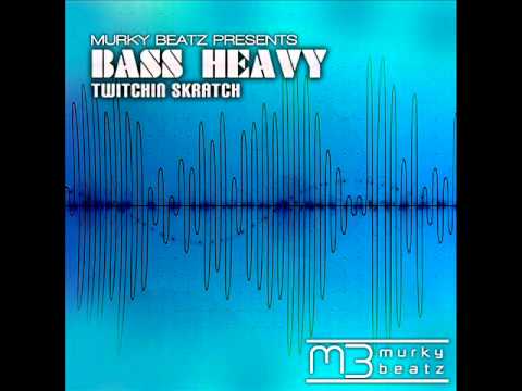 Twitchin Skratch - Bass Heavy (Dub Mix)
