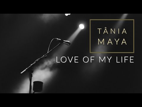 Love of my life | Tânia Maya