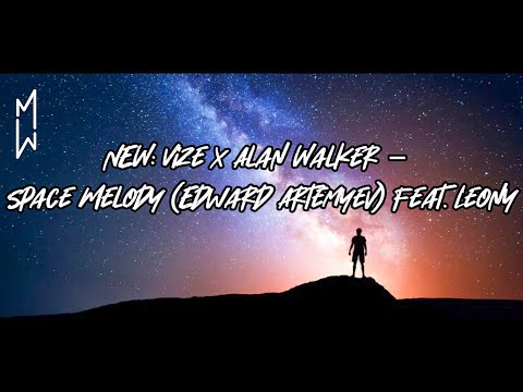 NEW: Vize x Alan Walker – Space Melody (Edward Artemyev) feat. Leony