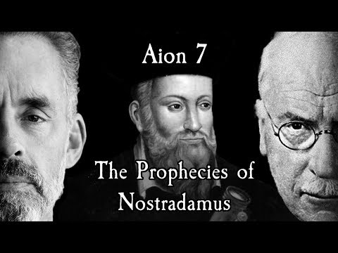Aion 7 - Jordan Peterson's Nightmare - The Prophecies of Nostradamus