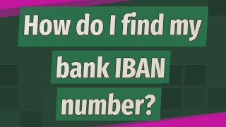 How do I find my bank IBAN number?
