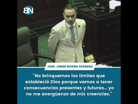 Hon. Jorge Rivera Segarra advierte a sus colegas a no “brincar los límites” establecidos por Dios