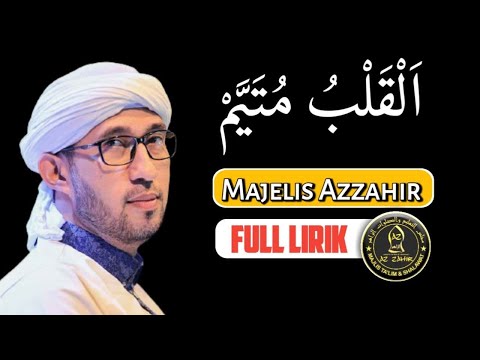 AL QOLBU MUTAYYAM LIRIK SHOLAWAT AZZAHIR - MAJELIS AZZAHIR