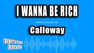 Calloway - I Wanna Be Rich (Karaoke Version)