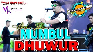 Download lagu MUMBUL DHUWUR - ABAH LALA Feat SAVANA SAKJOSE (  LIVE MUSIC ) Dadio Nom Noman Sing Mutu mp3