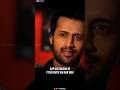 Atif Aslam Motivational Speech Atif Aslam Atif Aslam Status GUFRAN AADEEZ