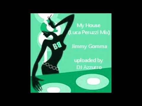 Jimmy Gomma - My House (Luca Peruzzi Mix)