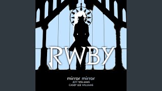 Mirror Mirror (Rooster Teeth&#39;s Rwby White Trailer) (feat. Casey Williams)
