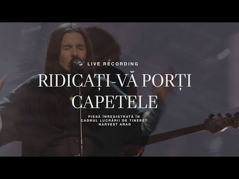 Ridicaţi-vă Porţi Capetele | Live | Harvest Arad