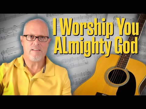 I WORSHIP YOU, ALMIGHTY GOD - Guitar Tutorial