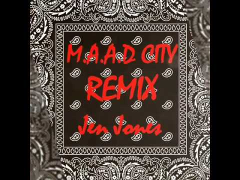 m.A.A.d City - Kenderick Lamar - Jen Jones Remix