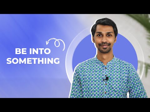 "Be Into Something" in IELTS Speaking Test.