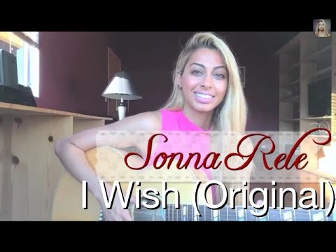 Sonna Rele - I Wish (Original Song)