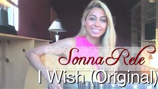Sonna Rele - I Wish (Original Song)