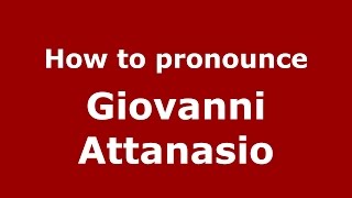 How to pronounce Giovanni Attanasio