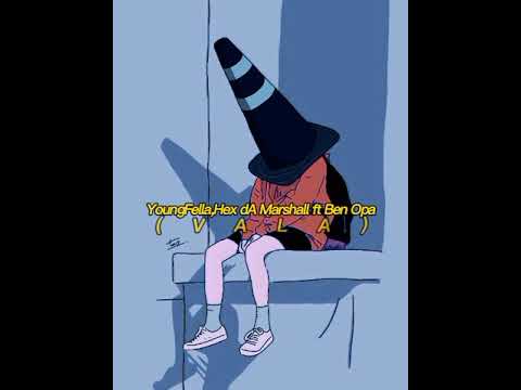 YoungFella,Hex dA Marshall ft Ben Opa-VALA (slow+reverb✓). #youngfella #vala