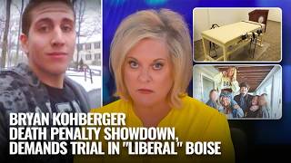 BRYAN KOHBERGER DEATH PENALTY SHOWDOWN, DEMANDS TRIAL IN "LIBERAL" BOISE