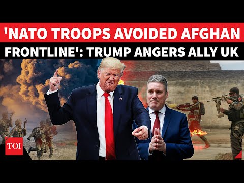 'How DARE You?': Britain EXPLODES After Trump Downplays NATO Troops Involvement In Afghan War