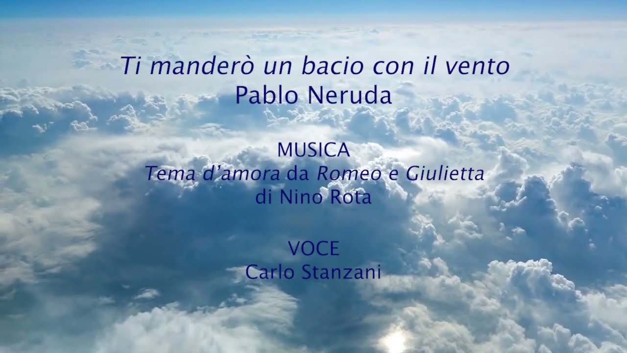 Pablo Neruda - Ti manderò un bacio con il vento (poesia recitata con testo in scorrimento)