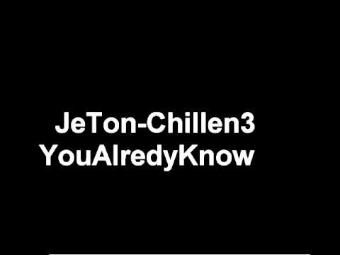 Jeton - Chillen3/YouAlredyKnow