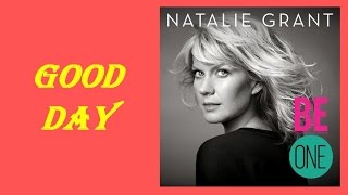 Natalie Grant - Good Day (Lyrics)