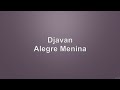 Djavan - Alegre Menina - Com voz e letra