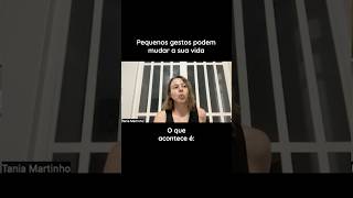 Pequenos gestos podem mudar a sua vida