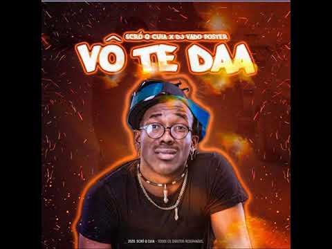 SCRÓ Q CUIA x DJ VADO POSTER - VÔ TE DAA (AUDIO OFICIAL)